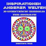 Inspirationen anderer Welten: 20 geometrische Mandalas zum Ausmalen! by