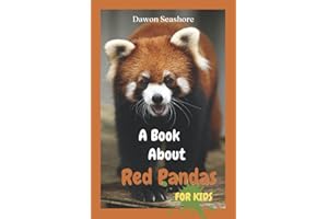 A Book About Red Pandas For Kids: Beautiful photos, interesting facts and a fun quiz! (AMAZING EARTH: Wild Animal Facts)