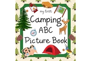 My First Camping ABC Picture Book: 8.5" x 8.5" Camping Baby Book, Camping Kids Book, Alphabet ABCD Books for Kids, Camping Alphabet Book for Toddlers, ... Camping Books for Toddlers 1-3 (28 Pages)