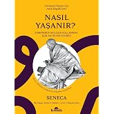 Nasıl Yaşanır ?: Eser Alt Başlığı: Zamanımızı Akıllıca Kullanmak i&ccedil;in Bir Rehber