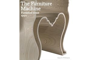 The Furniture Machine: Furniture Design Since 1990: Furniture Since 1990