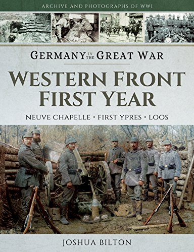 Germany in the Great War - Western Front First Year: Neuve Chapelle, First Ypres, Loos (Archive & Photographs of War)