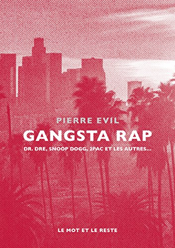⤂Télécharger⤃ Gangsta rap: Dr. Dre, Snoop Dogg, 2Pac et les autres (MUSIQUES) Gratuit