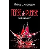Tease & Please - Wut und Glut (Tease & Please-Reihe - Band 5)