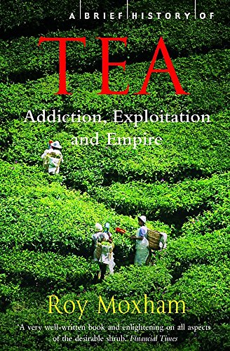 A Brief History of Tea (Brief Histories)