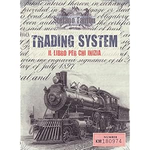 TRADING SYSTEM - Il libro per chi inizia TRADING SYSTEM - Il libro per chi inizia