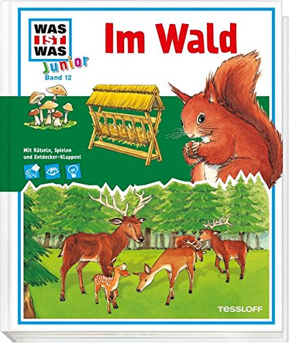 WAS IST WAS Junior Band 12. Im Wald: Welche Tiere leben im Wald? Was macht der Förster?