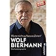 Warte nicht auf bessre Zeiten!: Die Autobiographie | Einer der bedeutendsten Lyriker und Liedermacher der deutsch-deutschen G