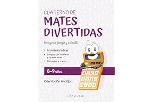 Cuaderno de mates divertidas 8-9 años: Imagina, juega y calcula con Orientación Andújar (LAROUSSE - Infantil / Juvenil - Castellano - A partir de 5/6 años)