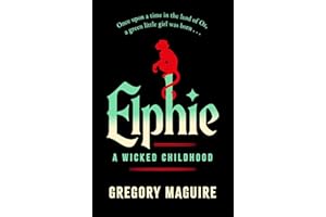 Elphie: the spellbinding prequel to WICKED, the bestselling book that inspired the movie