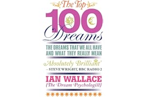 The Top 100 Dreams: The Dreams That We All Have and What They Really Mean