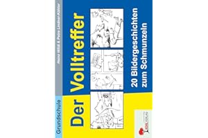 Übungsheft 'Der Volltreffer' – 48 Seiten lustige Bildergeschichten für kreatives Schreiben in Klasse 2-4: 20 Bildergeschichten zum Schmunzeln