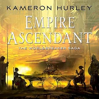 Empire Ascendant Worldbreaker Saga Book 2 Kameron