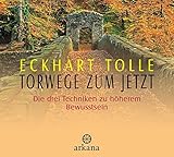 Torwege zum Jetzt: Die drei Techniken zu höherem Bewusstsein by 