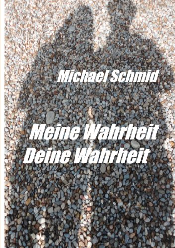 Meine Wahrheit, Deine Wahrheit