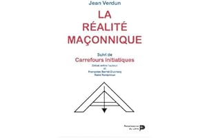 La réalité maçonnique : Suivi de Carrefours initiatiques