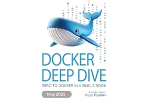 Docker Deep Dive: Zero to Docker in a single book