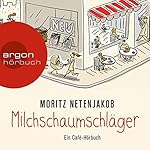 Milchschaumschläger: Ein Café-Hörbuch
