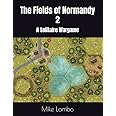 The Fields of Normandy 2: A Solitaire Wargame (Mike Lambo Solitaire Book Games)