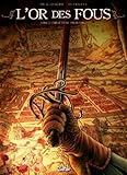 L'Or des fous T02 - Par le feu et par le sang by Jean-François Di Giorgio, Giancarlo Olivares