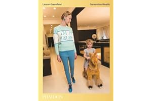 LAUREN GREENFIELD GENERATION WEALTH: GENERATION WEALTH