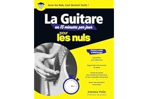 La guitare en 15 minutes par jour pour les Nuls: Livre de musique, Apprendre la guitare rapidement et facilement, Progresser grâce à un programme sur mesure, avec de nombreux exercices et exemples mus
