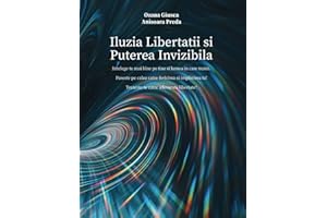 Iluzia Libertatii si Puterea Invizibila