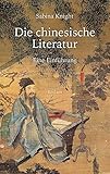 Die chinesische Literatur: Eine Einführung by 
