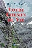 Votre chemin de vie : Une méthode pour en découvrir le but