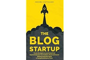 The Blog Startup: Proven Strategies to Launch Smart and Exponentially Grow Your Audience, Brand, and Income without Losing Your Sanity or Crying Bucketloads of Tears