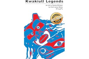 Kwakiutl Legends: as told to Pamela Whitaker by Chief James Wallas
