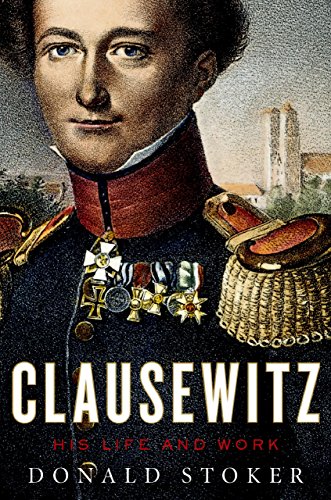 Clausewitz: His Life and Work (English Edition)