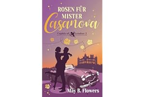 Rosen für Mister Casanova (Cupids of London Band 2)