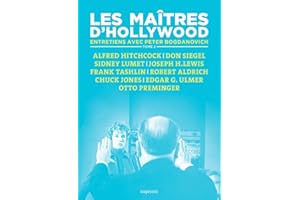 Les maîtres d'Hollywood: Tome 2, Alfred Hitchcock, Don Siegel, Sidney Lumet, Joseph H. Lewis, Frank Tashlin, Robert Aldrich, Chuck Jones, Edgar G. Ulmer, Otto Preminger