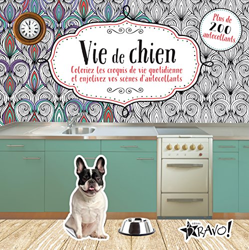 Télécharger Vie de chien : Coloriez les croquis de vie quotidienne et enjolivez vos scènes d'autocollants Francais PDF