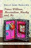 Prince William, Maximilian Minsky and Me. Eine zweisprachige Love Story. by