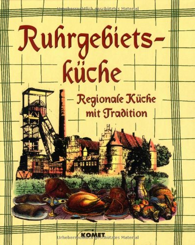 Download Ruhrgebietsküche. Regionale Küche mit Tradition Download Ruhrgebietsküche. Regionale Küche mit Tradition