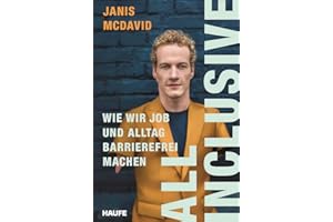 All inclusive: Wie wir Job und Alltag barrierefrei machen. Vorurteile abbauen, Inklusion und Integration fördern, Menschen mit Behinderung eine berufliche Teilhabe im öffentlichen Raum ermöglichen