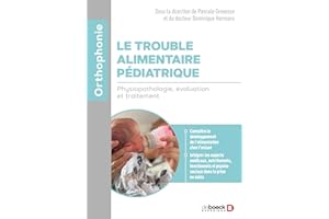 Le trouble alimentaire pédiatrique: Physiopathologie, évaluation et traitement