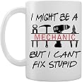 I Might Be A Mechanic But I Can't Fix Stupid - Gift Idea - Novelty Mug/Cup