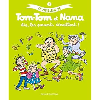 Le meilleur de Tom-Tom et Nana, Tome 3 : Aïe, les parents déraillent Le meilleur de Tom-Tom et Nana, Tome 3 : Aïe, les parents déraillent