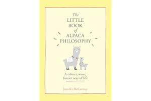 The Little Book of Alpaca Philosophy: A Calmer, Wiser, Fuzzier Way of Life