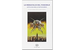 Le meraviglie del possibile. Antologia della fantascienza