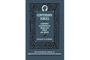 Contending Forces: A Romance Illustrative of Negro Life North and South (Schomburg Library of Nineteenth-Century Black Women Writers)