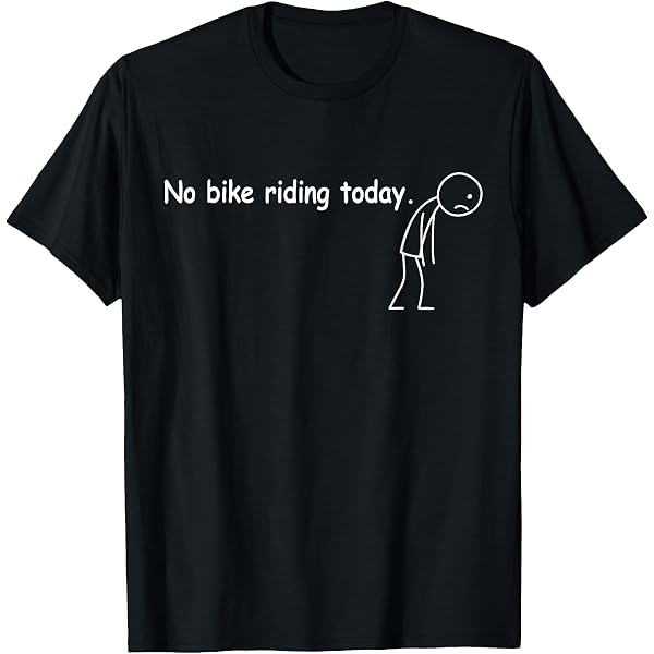 Heute kein Fahrrad Fahren Lustige Biker T-Shirt Fashion