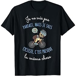 Humour Cadeau Cycliste Vélo T-Shirt - Idée Drôle Pour Homme Et