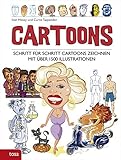 Cartoons: Schritt für Schritt Cartoons zeichnen, mit über 1500 Illustrationen by 