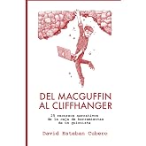 Del MacGuffin al Cliffhanger: 25 recursos narrativos de la caja de herramientas de un guionista (Biblioteca del guionista)
