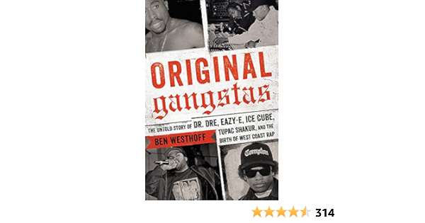 Original Gangstas The Untold Story Of Dr Dre Eazy E Ice Cube Tupac Shakur And The Birth Of West Coast Rap Amazon Fr Westhoff Ben Livres Anglais Et Etrangers
