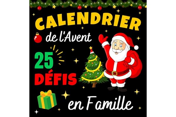 Calendrier de l'Avent défis famille: carnet 25 challenges et jeux drôles à faire en attendant Noël | livre d'activités de Noël original enfants et parents pour s'amuser avant les fêtes